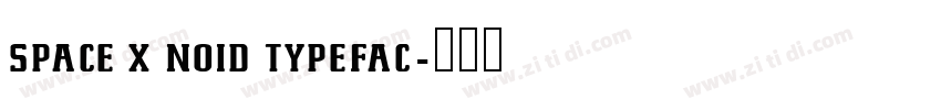 SPACE X NOID TYPEFAC字体转换